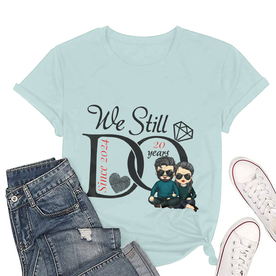 We Still Do - Personalized T-Shirts - Gifts for Couples Husbands and Wives-ancustom