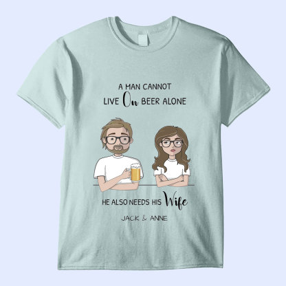 He Needs His Wife - Custom Personalized T-Shirts-ancustom