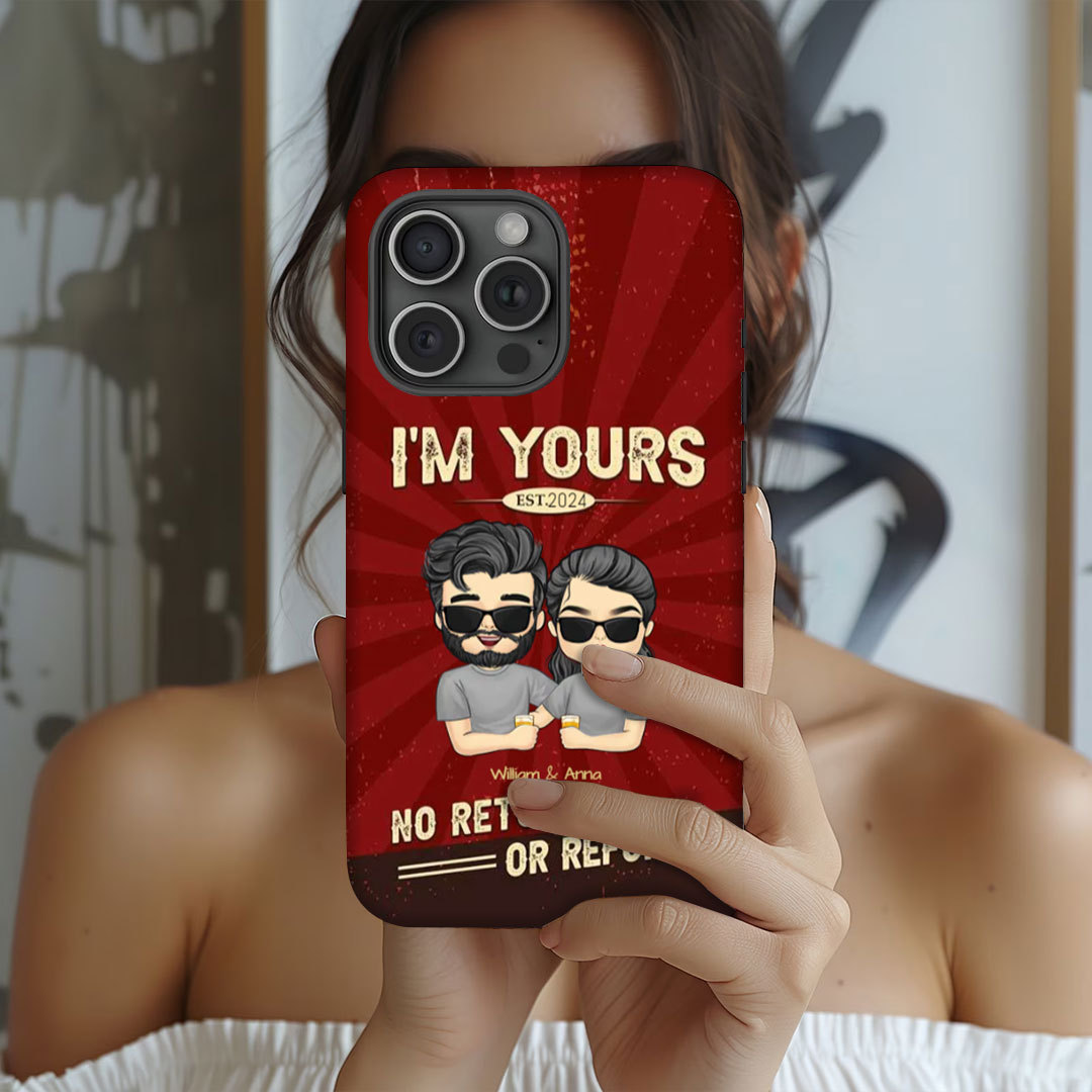 I'm Yours No Refunds - Gift For Couples, Husband Wife - Personalized Phone Case-ancustom