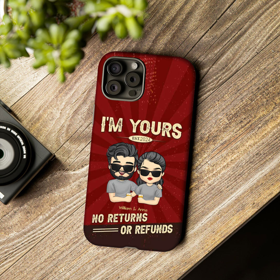 I'm Yours No Refunds - Gift For Couples, Husband Wife - Personalized Phone Case-ancustom