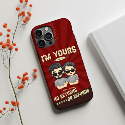 I'm Yours No Refunds - Gift For Couples, Husband Wife - Personalized Phone Case-ancustom