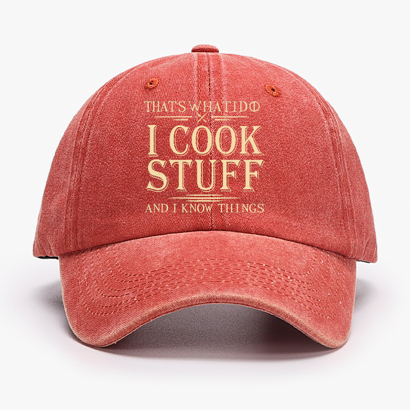 That's What I Do I Cook Stuff And I Know Things Hat