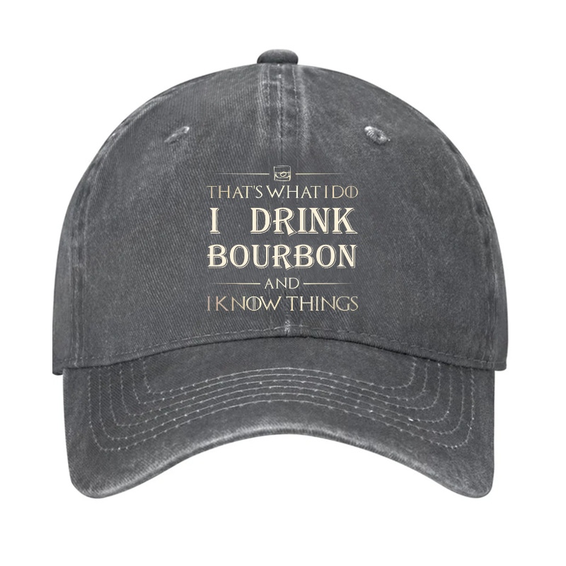 That's What I Do I Drink Bourbon And I Know Things HatHat