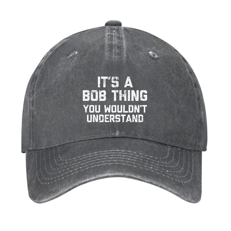 It'S A Bob Thing You Wouldnt Understand Hat