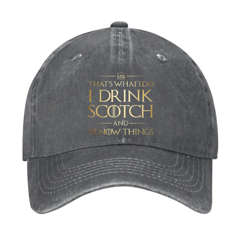 That's What I Do I Drink Scotch And I Know Things Hat
