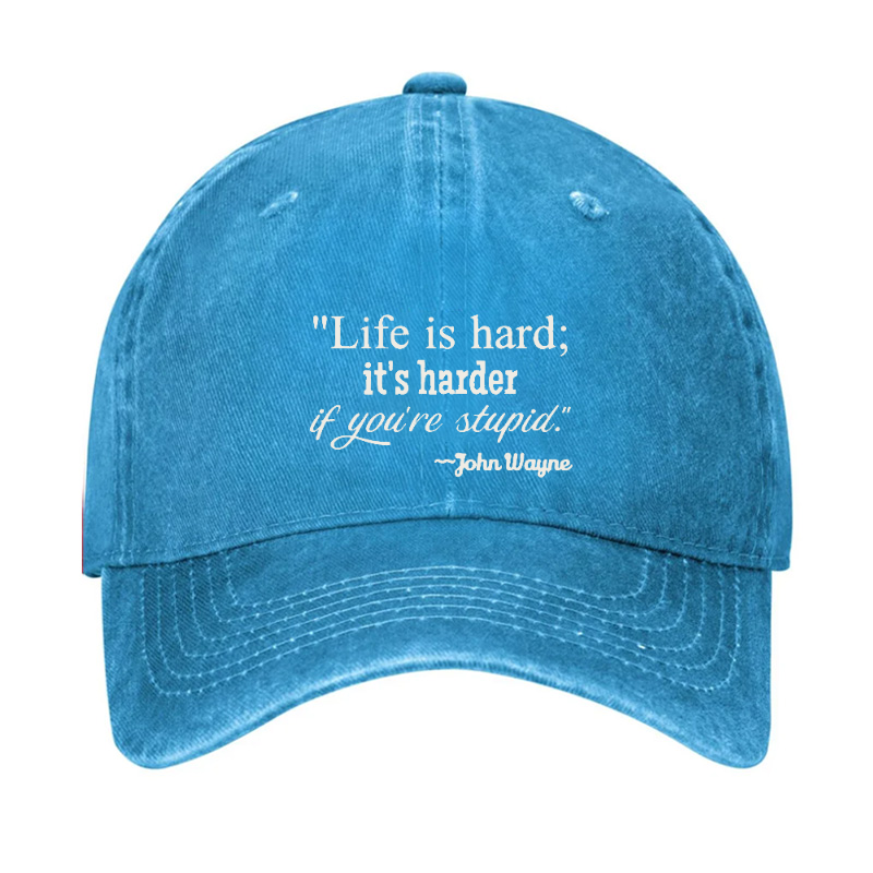 Life Is Hard If It's Harder If You're Stupid Hat