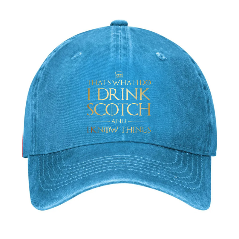 That's What I Do I Drink Scotch And I Know Things Hat
