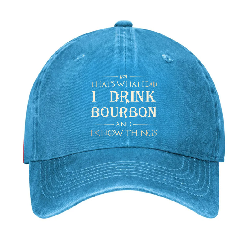 That's What I Do I Drink Bourbon And I Know Things HatHat