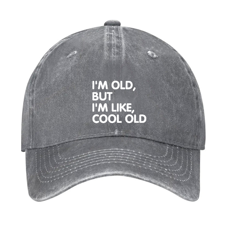 I'm Old But I'm Like Cool Old Hat