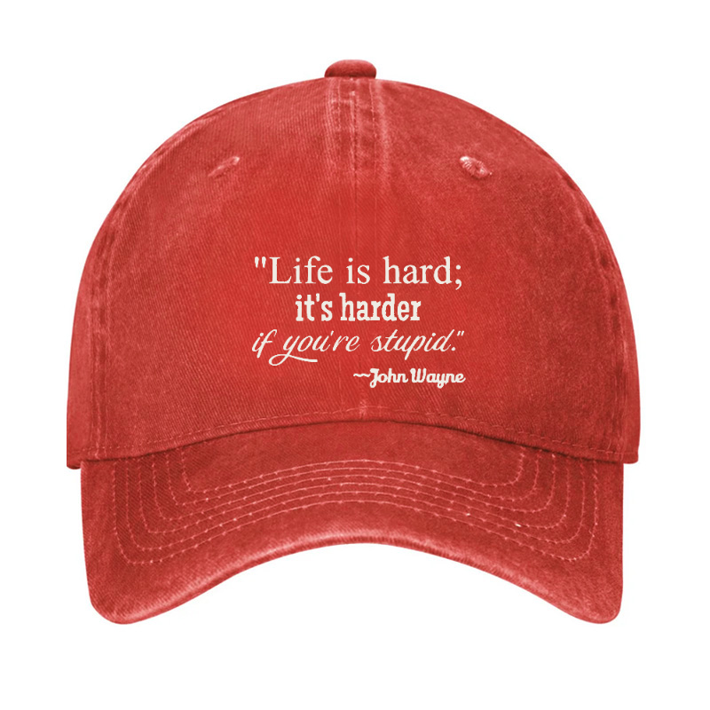 Life Is Hard If It's Harder If You're Stupid Hat