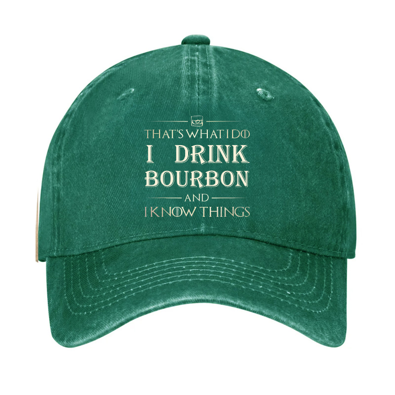 That's What I Do I Drink Bourbon And I Know Things HatHat