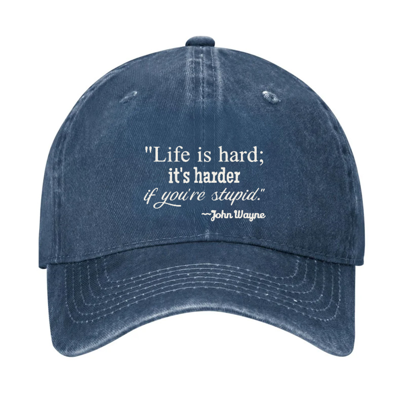 Life Is Hard If It's Harder If You're Stupid Hat