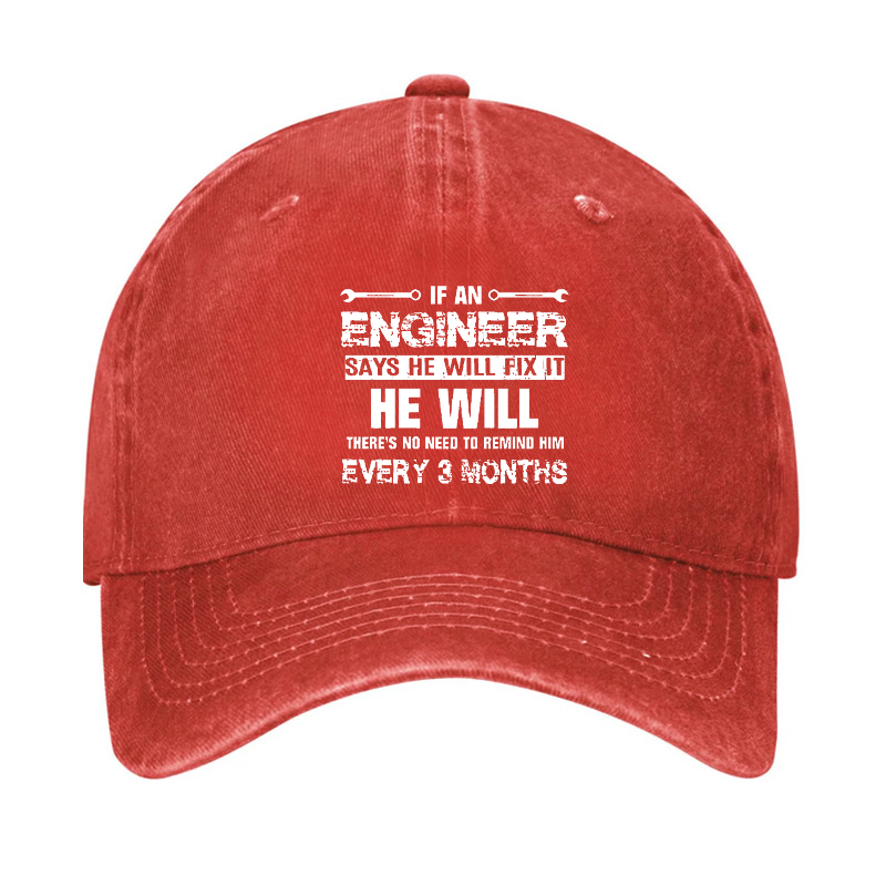 Engineer Says He Will Fix It He Will Every 3 Months Hat