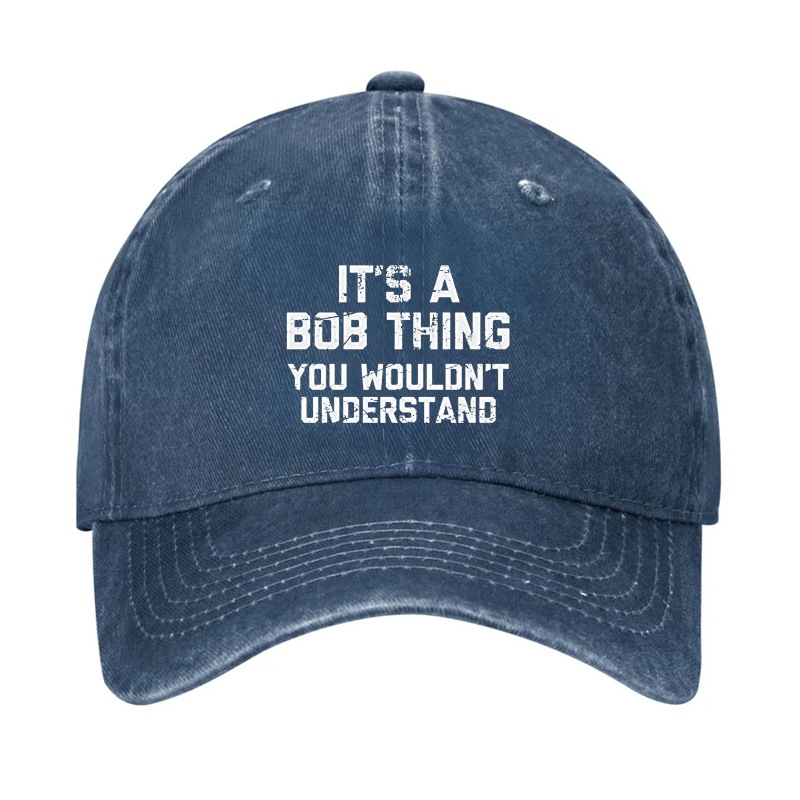 It'S A Bob Thing You Wouldnt Understand Hat