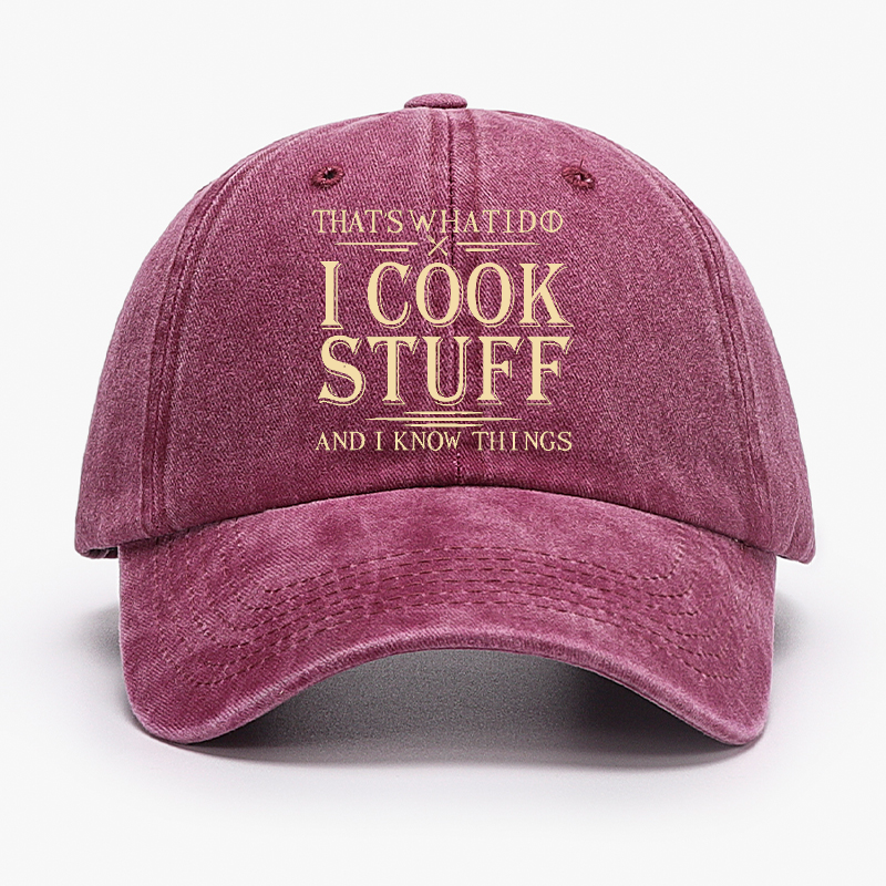 That's What I Do I Cook Stuff And I Know Things Hat