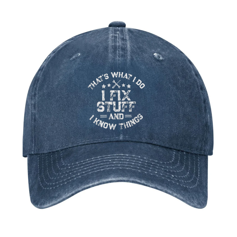 That's What I Do I Fix Stuff And I Know Things Men Hat