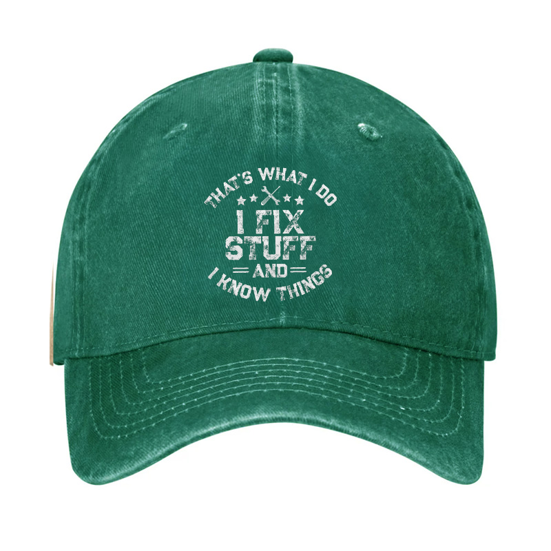 That's What I Do I Fix Stuff And I Know Things Men Hat