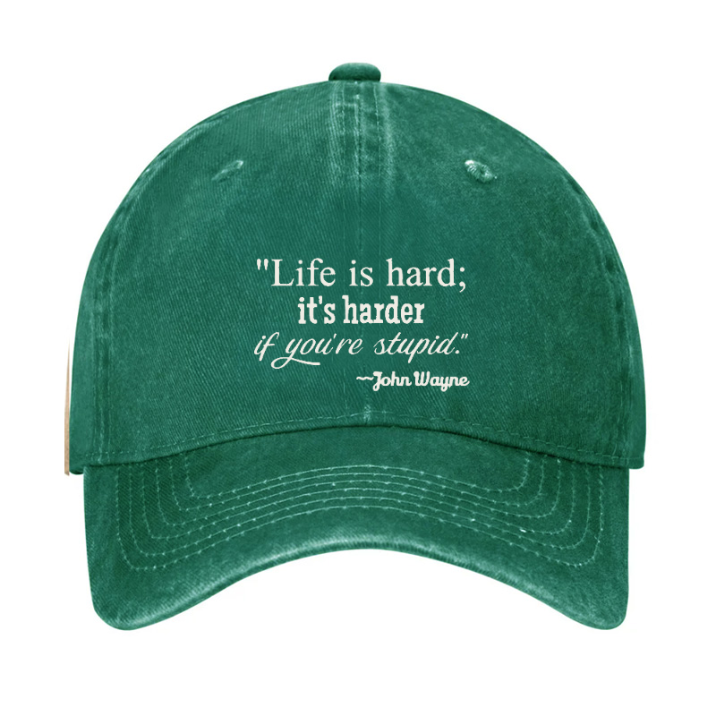 Life Is Hard If It's Harder If You're Stupid Hat
