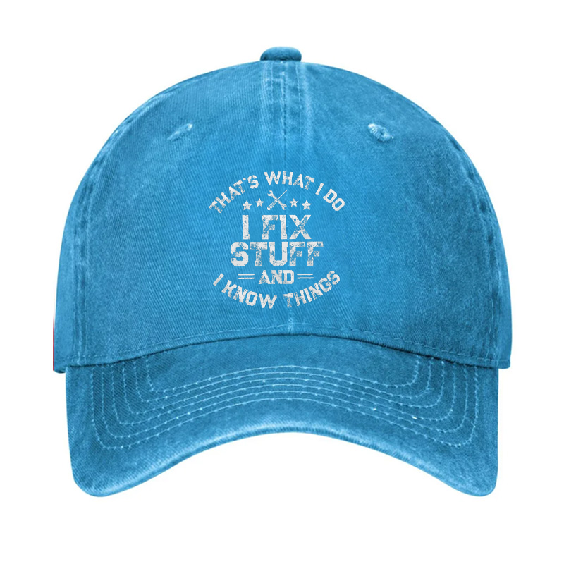 That's What I Do I Fix Stuff And I Know Things Men Hat