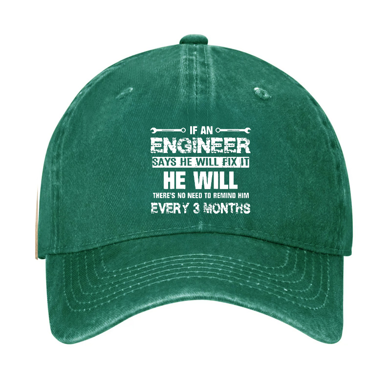 Engineer Says He Will Fix It He Will Every 3 Months Hat