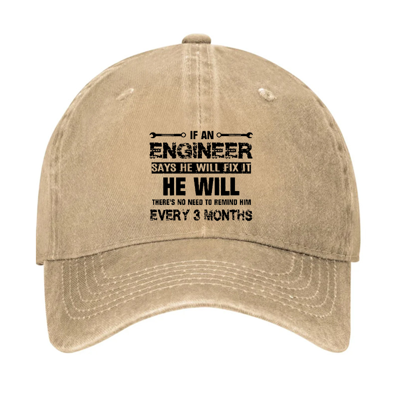 Engineer Says He Will Fix It He Will Every 3 Months Hat