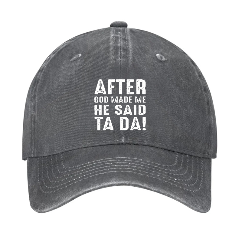 After God Made Me He Said Ta Da Hat