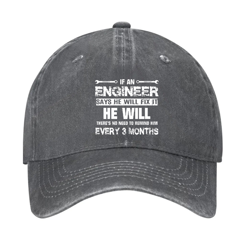Engineer Says He Will Fix It He Will Every 3 Months Hat