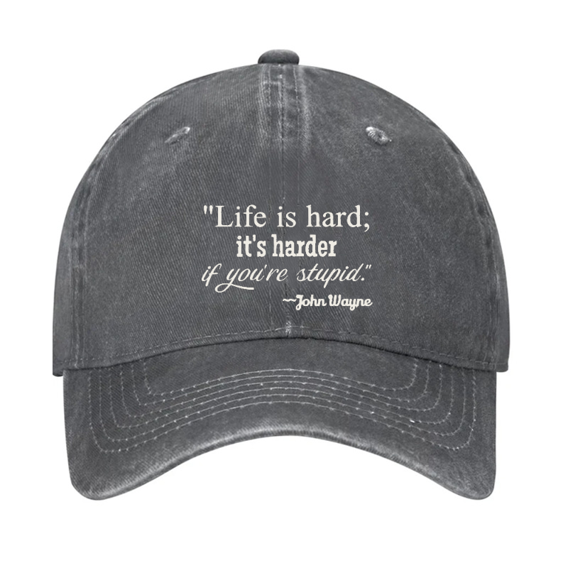 Life Is Hard If It's Harder If You're Stupid Hat