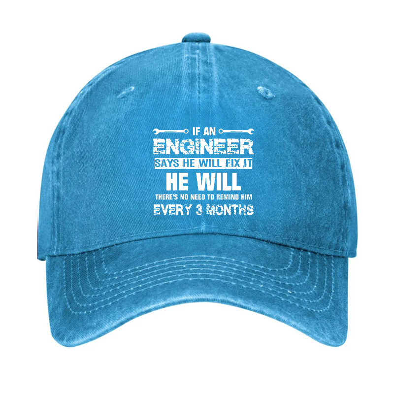 Engineer Says He Will Fix It He Will Every 3 Months Hat