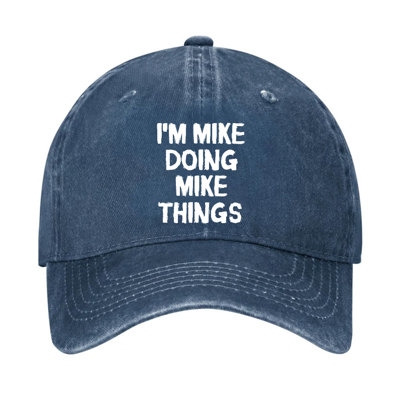 I'm Mike Doing Mike Things Hat