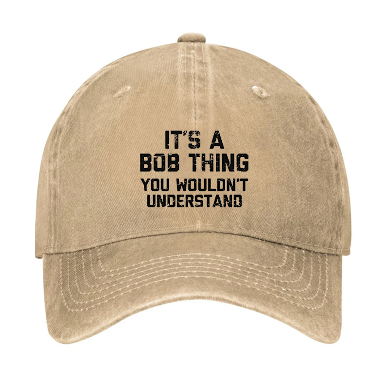 It'S A Bob Thing You Wouldnt Understand Hat