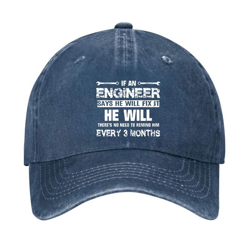 Engineer Says He Will Fix It He Will Every 3 Months Hat
