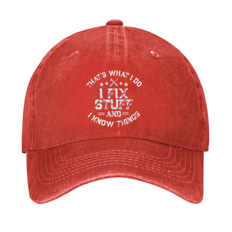 That's What I Do I Fix Stuff And I Know Things Men Hat