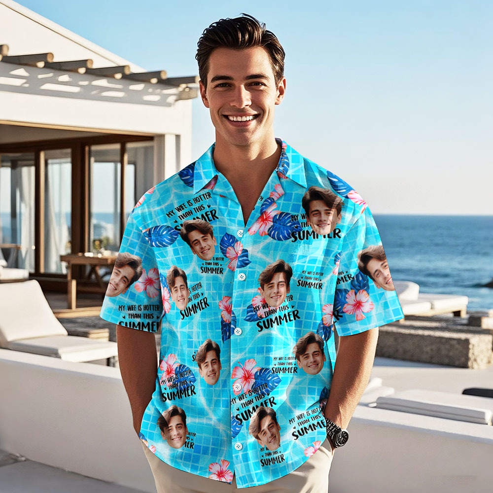 Personalized Face Hawaiian Shirt My Wife Is Hotter Than This Summer Aloha Vacation - myfacesockseu