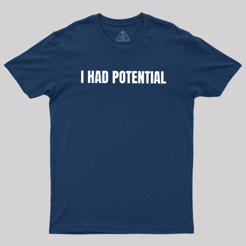 I Had Potential Geek T-Shirt - MyFaceSocks
