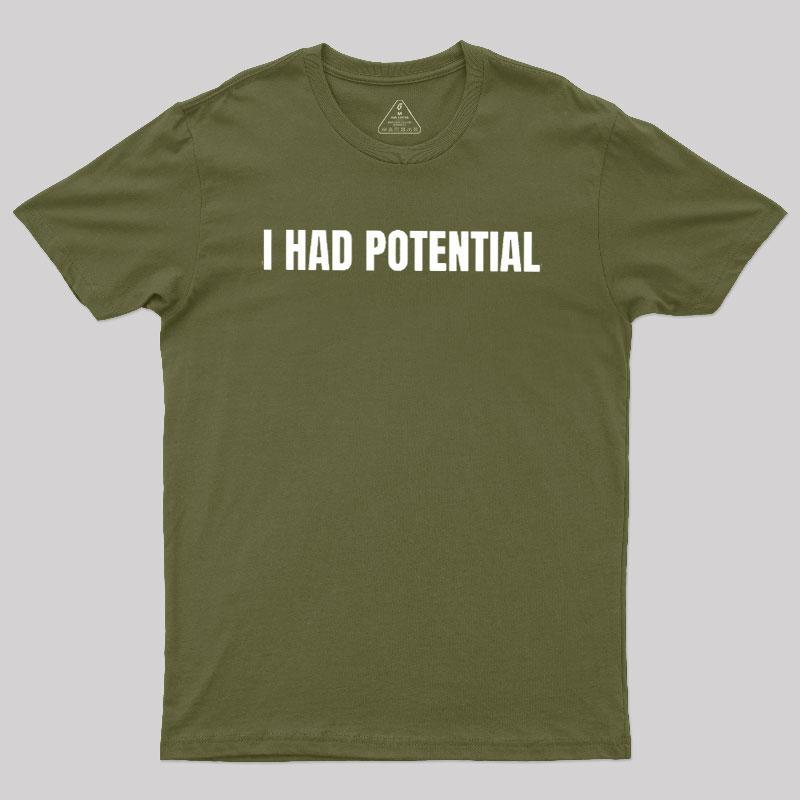 I Had Potential Geek T-Shirt - MyFaceSocks