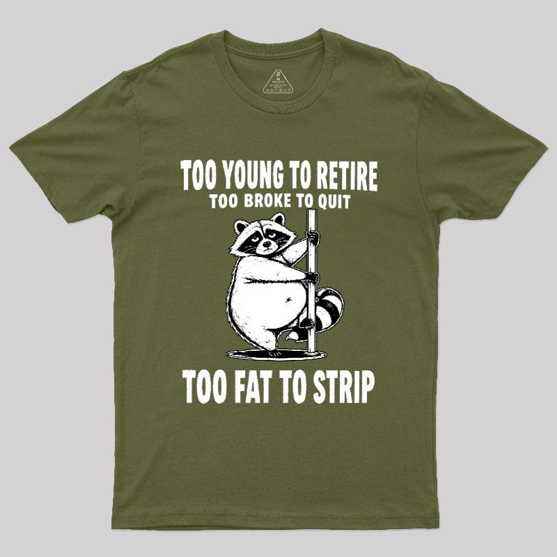 Too Fat To Strip Geek T-Shirt - MyFaceSocks