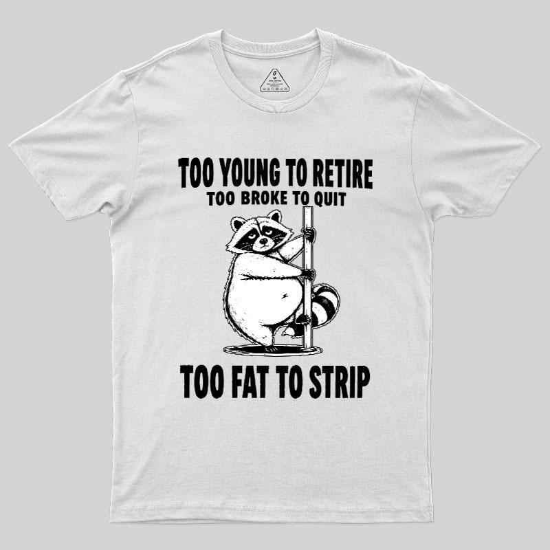 Too Fat To Strip Geek T-Shirt - MyFaceSocks