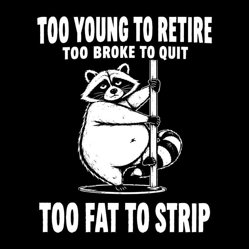 Too Fat To Strip Geek T-Shirt - MyFaceSocks