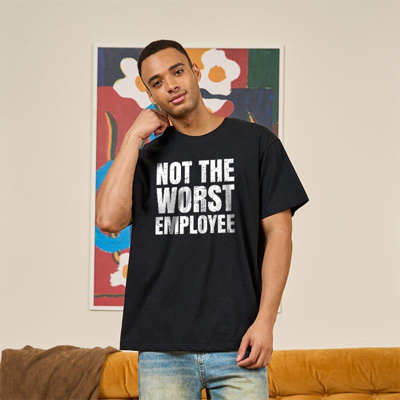 Not The Worst Employee Geek T-Shirt - MyFaceSocks