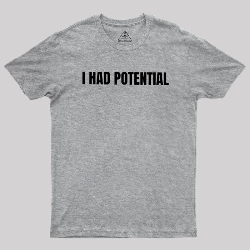 I Had Potential Geek T-Shirt - MyFaceSocks