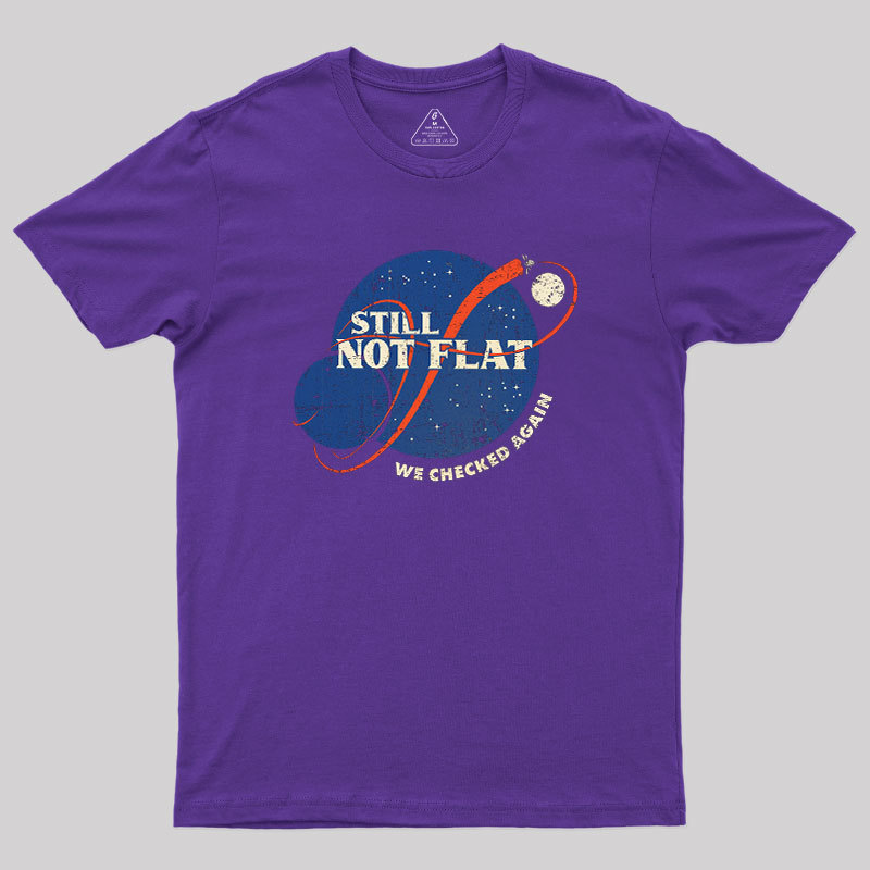 Still Not Flat Geek T-Shirt - MyFaceSocks