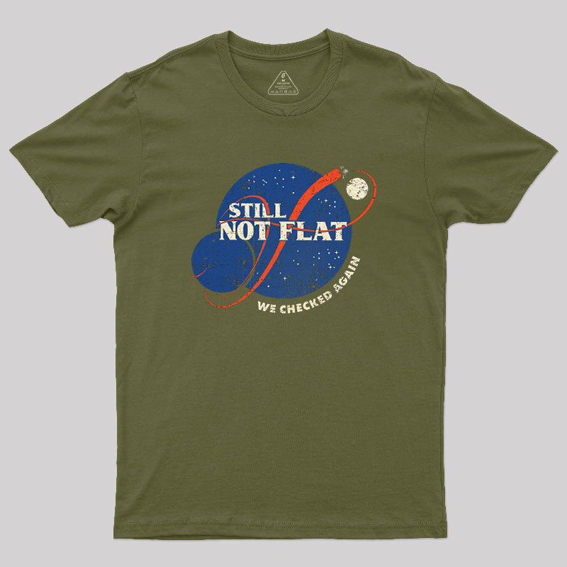 Still Not Flat Geek T-Shirt - MyFaceSocks