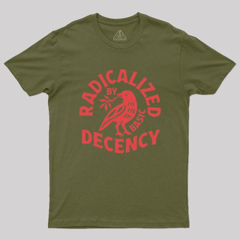 Radicalized By Basic Decency Geek T-Shirt - MyFaceSocks