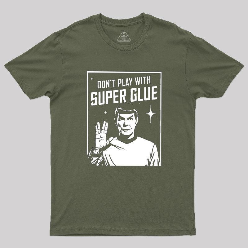 Don't Play With Superglue Geek T-Shirt - MyFaceSocks
