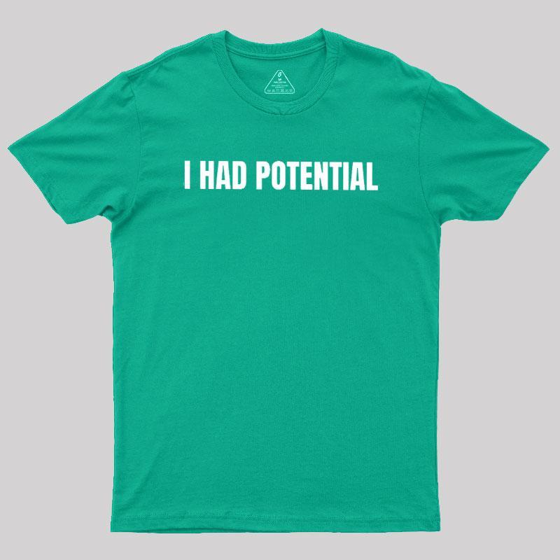 I Had Potential Geek T-Shirt - MyFaceSocks