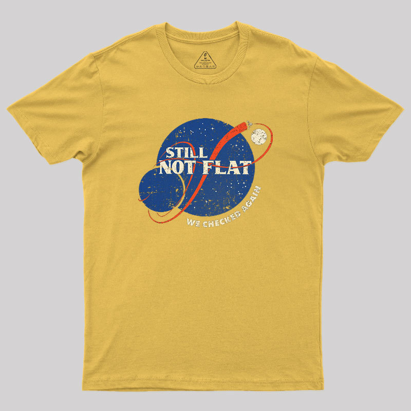 Still Not Flat Geek T-Shirt - MyFaceSocks