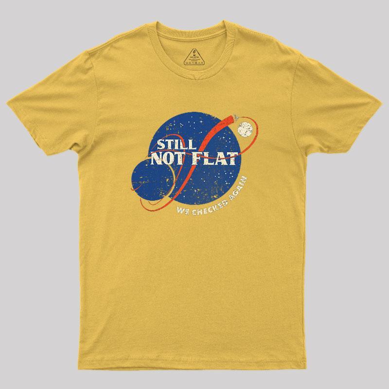 Still Not Flat Geek T-Shirt - MyFaceSocks