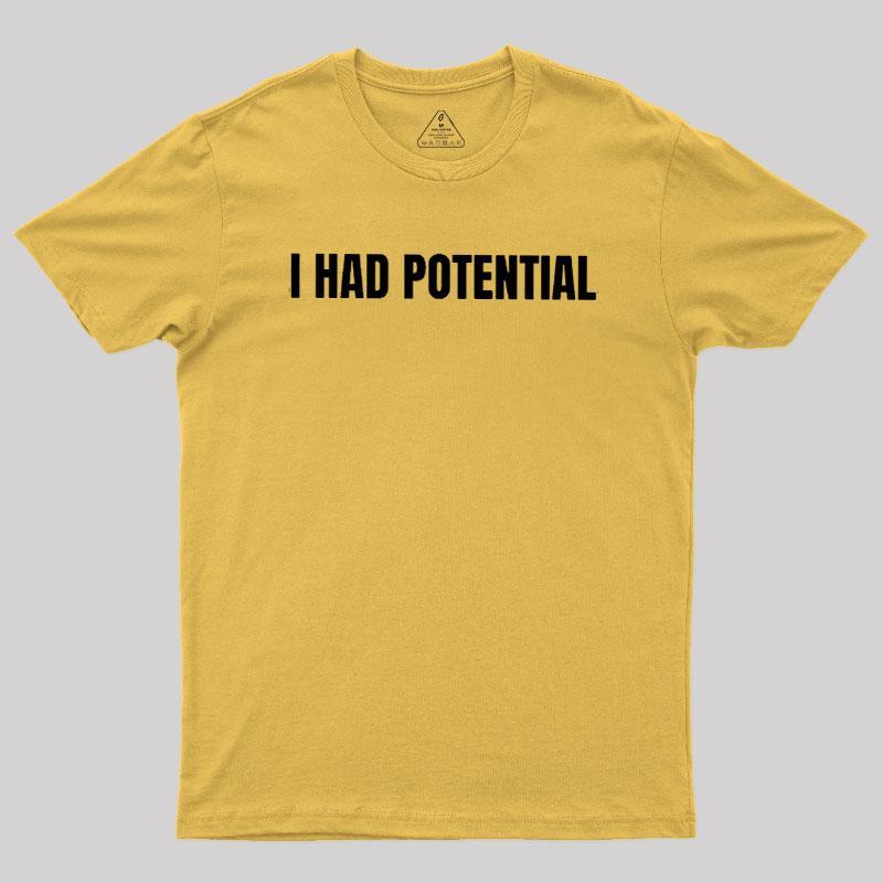I Had Potential Geek T-Shirt - MyFaceSocks