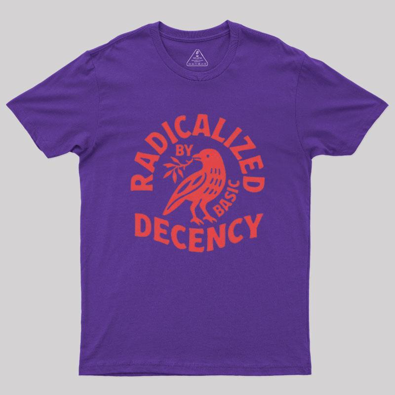 Radicalized By Basic Decency Geek T-Shirt - MyFaceSocks